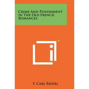Crime And Punishment In The Old French Romances