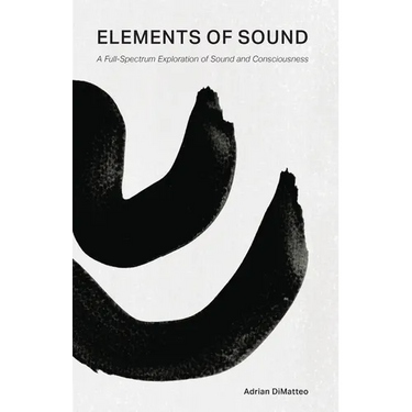 Elements of Sound: A Full-Spectrum Exploration of Sound and Consciousness