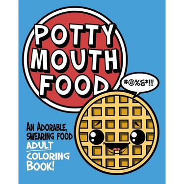 Potty Mouth Food: An Adorable Cuss Word Coloring Book for Adults