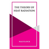The Theory of Heat Radiation
