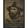 Rocky Mountain Harry Yount: The Life and Legacy of the Famous American Explorer and Mountain Man