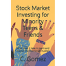 Stock Market Investing for Minority Teens & Friends: What does it take to learn and master the Wall Street hustle?