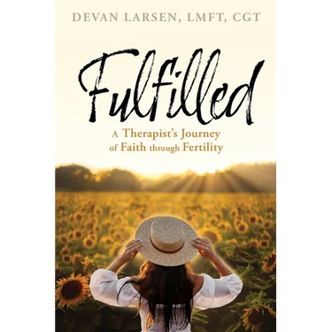 Fulfilled: A Therapist's Journey of Faith through Fertility