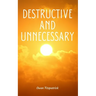Destructive and Unnecessary