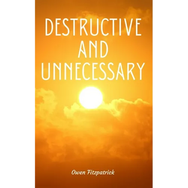 Destructive and Unnecessary