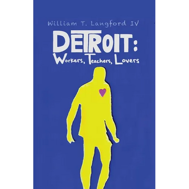 Detroit: Workers, Teachers, Lovers