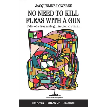 No Need to Kill Fleas with a Gun: Tales of a drug mule girl in Ciudad Juárez