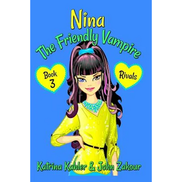 NINA The Friendly Vampire - Book 3 - Rivals: Books for Kids aged 9-12