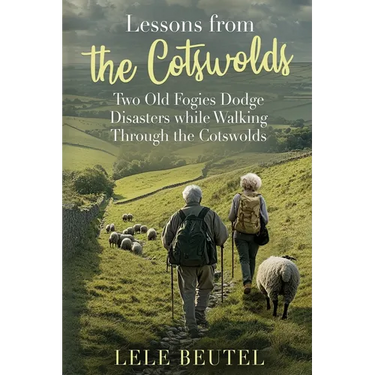 Lessons from the Cotswolds: Two Old Fogies Dodge Disasters while Walking Through the Cotswolds