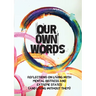 Our Own Words: Reflections on living with mental distress and extreme states (and living without them)