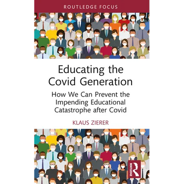Educating the Covid Generation: How We Can Prevent the Impending Educational Catastrophe after Covid