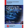 Engineering the High Tech Start Up: Fundamentals and Theory, Volume I