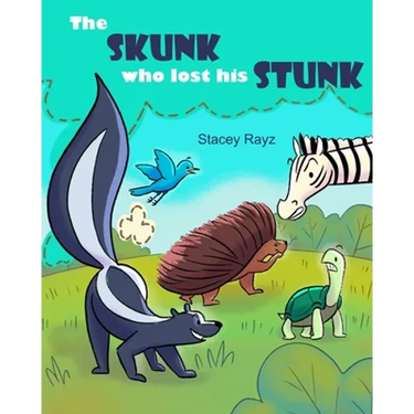 The Skunk Who Lost His Stunk: A story about being kind