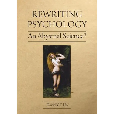 Rewriting Psychology: An Abysmal Science?