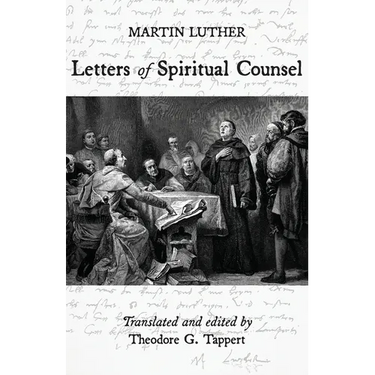 Luther: Letters of Spiritual Counsel