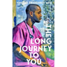 The Long Journey To You