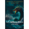 Leviathan Rises: Dragons of Romania - Book 2