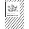 80 Creative Writing Prompts