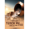Don't Just Teach Me, Show Me How To Make It In This World