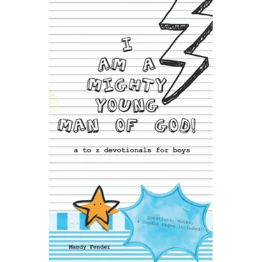 I Am A Mighty Young Man of God!: Devotionals for boys ages 7 to 11 - Mighty Young Man of God Devotionals - A to Z who God wants me to be! - Bible Stud