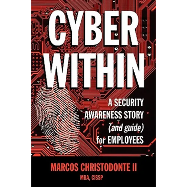 Cyber Within: A Security Awareness Story and Guide for Employees (Cyber Crime & Fraud Prevention)