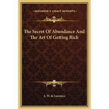 The Secret Of Abundance And The Art Of Getting Rich