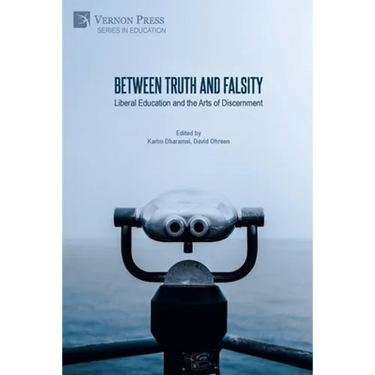 Between Truth and Falsity: Liberal Education and the Arts of Discernment
