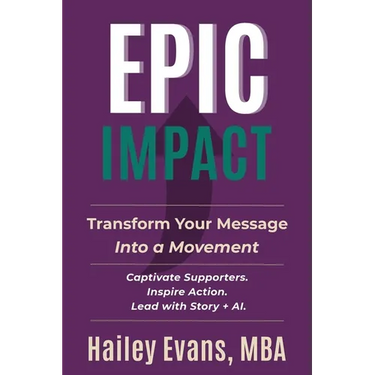 EPIC Impact: Transform Your Message into a Movement: Transform Your Message into a Movement