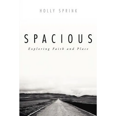 Spacious: Exploring Faith and Place