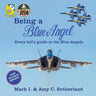 Being a Blue Angel: Every Kid's Guide to the Blue Angels
