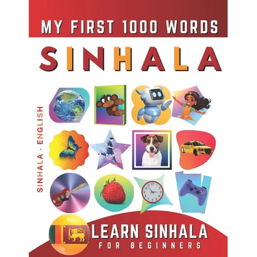 Learn Sinhala for Beginners, My First 1000 Words: Bilingual Sinhala - English Language Learning Book for Kids & Adults