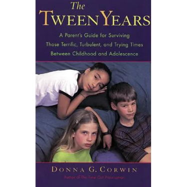 The Tween Years: A Parent's Guide for Surviving Those Terrific, Turbulent, and Trying Times