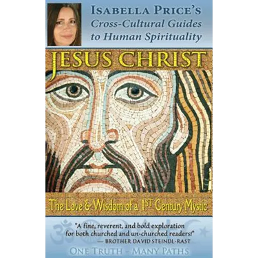 Jesus Christ: The Love & Wisdom of a 1st Century Mystic