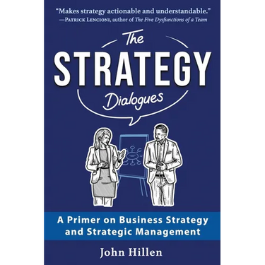 The Strategy Dialogues: A Primer on Business Strategy and Strategic Management