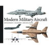 Modern Military Aircraft: Development, Weaponry, Specifications
