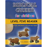 Biblical Greek for Children Level Five Reader: Teach your child Greek in fun and easy rhyme!