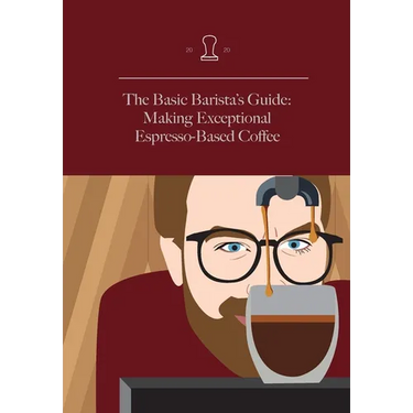 The Basic Barista's Guide: Making Exceptional Espresso-Based Coffee