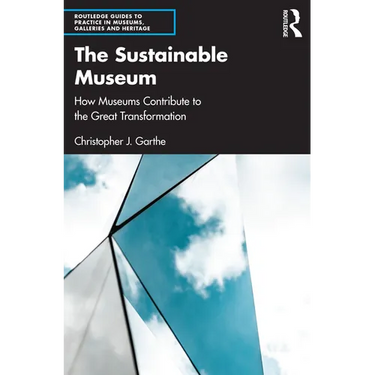 The Sustainable Museum: How Museums Contribute to the Great Transformation