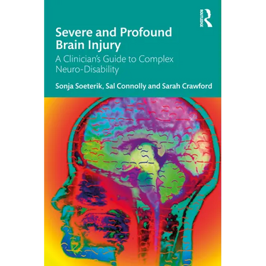 Severe and Profound Brain Injury: A Clinician's Guide to Complex Neuro-Disability