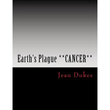 Earth's Plague **CANCER** by JEAN DUKES: ***Brain Cancer***