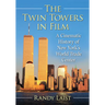 The Twin Towers in Film: A Cinematic History of New York's World Trade Center