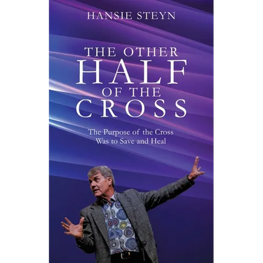 The Other Half of the Cross: The Purpose of the Cross Was to Save and Heal