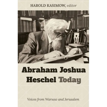 Abraham Joshua Heschel Today: Voices from Warsaw and Jerusalem
