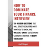 How to Dominate Your Finance Interview: 150 Insider Questions That Wall Street Recruiters Don't Want You to Know, and Wickedly Smart "Outstanding Cand