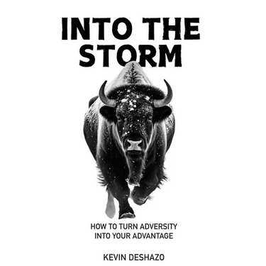 Into the Storm: How to Turn Adversity Into Your Advantage