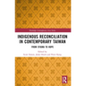 Indigenous Reconciliation in Contemporary Taiwan: From Stigma to Hope
