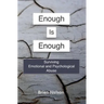 Enough Is Enough: Surviving Emotional and Psychological Abuse