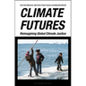 Climate Futures: Reimagining Global Climate Justice