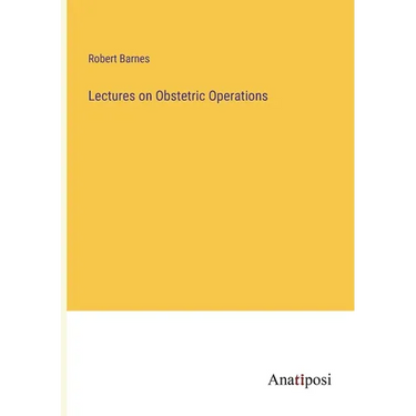 Lectures on Obstetric Operations