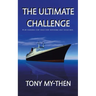 The Ultimate Challenge: A Life Changing Story Which Every Responsible Adult Should Read